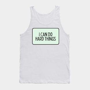 I Can Do Hard Things - Inspiring Quotes Tank Top